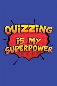 Quizzing Is My Superpower