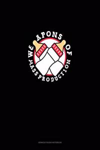 Weapons of Mass Production