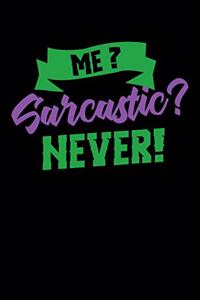 Me Sarcastic? Never!