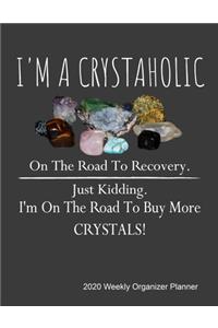 I 'm a crystaholic on the road to recovery. Just kidding. I'm on the road to buy more crystals! 2020 Weekly Organizer Planner