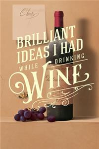 Brilliant Ideas I had While Drinking Wine