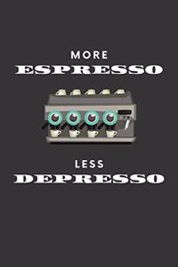 More Espresso Less Depresso