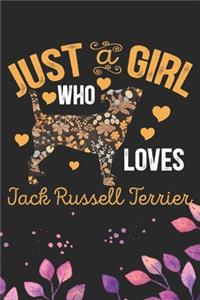 Just A Girl Who Loves Jack Russell Terrier: Cool Jack Russell Terrier Dog Journal Notebook - Jack Russell Terrier Puppy Lover Gifts - Funny Jack Russell Terrier Gifts- Jack Russell Terrier Own