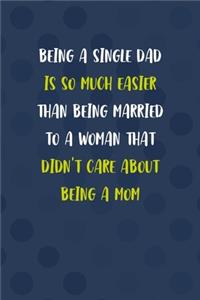 Being A Single Dad Is So Much Easier Than Being Married To A Woman That Didn't Care About Being A Mom
