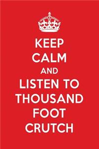 Keep Calm and Listen to Thousand Foot Crutch