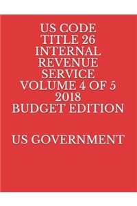 Us Code Title 26 Internal Revenue Service Volume 4 of 5 2018 Budget Edition