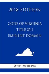 Code of Virginia - Title 25.1 - Eminent Domain (2018 Edition)