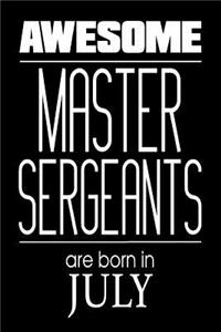 Awesome Master Sergeants Are Born In July