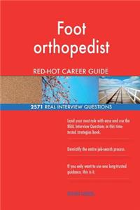 Foot orthopedist RED-HOT Career Guide; 2571 REAL Interview Questions