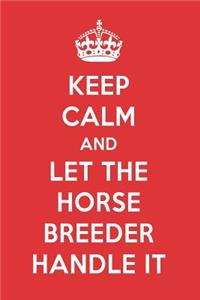 Keep Calm and Let the Horse Breeder Handle It