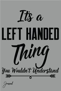 It's a Left Handed Thing You Wouldn't Understand Journal