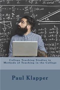 College Teaching Studies in Methods of Teaching in the College
