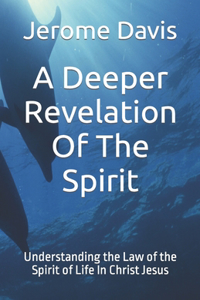A Deeper Revelation Of The Spirit
