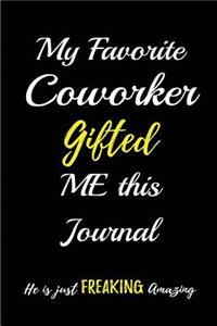 My Favorite Coworker Gifted me this Journal. He is Just Freaking Amazing