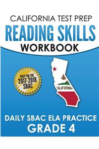 CALIFORNIA TEST PREP Reading Skills Workbook Daily SBAC ELA Practice Grade 4