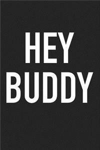 Hey Buddy