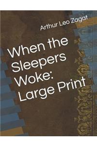 When the Sleepers Woke: Large Print