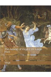 The Aeneid of Virgil (I-VI): Large Print