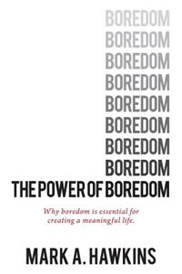 The Power of Boredom
