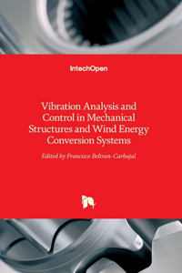 Vibration Analysis and Control in Mechanical Structures and Wind Energy Conversion Systems