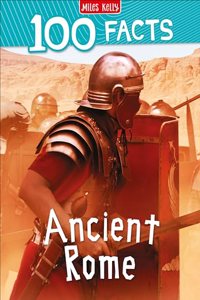 100 Facts Ancient Rome: Bursting with Detailed Images, Activities and Exactly 100 Amazing Facts