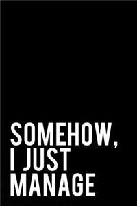Somehow I Just Manage