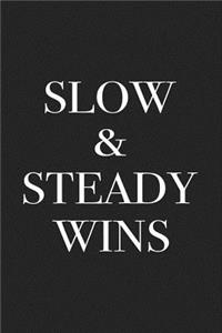 Slow and Steady Wins