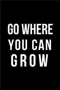 Go Where You Can Grow