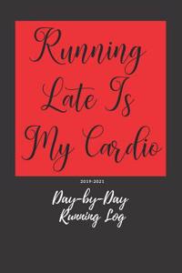Running Late Is My Cardio