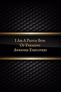 I Am a Proud Boss of Freaking Awesome Employees