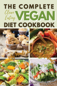 The Complete Clean Eating Vegan Diet Cookbook