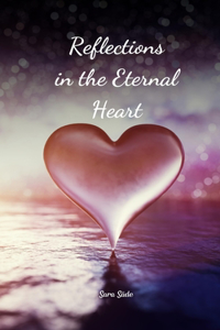 Reflections in the Eternal Heart