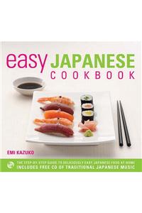 Easy Japanese Cookbook: The Step-by-step Guide to Deliciously Easy Japanese Food at Home