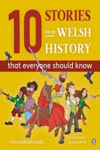 10 Stories from Welsh History (That Everyone Should Know)