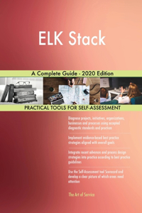 ELK Stack A Complete Guide - 2020 Edition