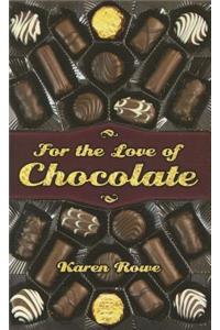 For the Love of Chocolate