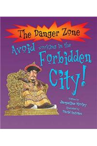 Avoid Working in the Forbidden City! (The Danger Zone)