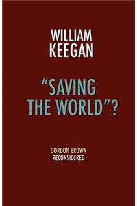 Saving the World? - Gordon Brown Reconsidered