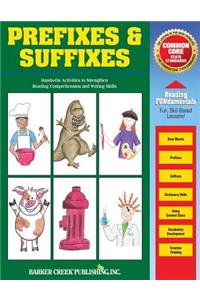 Reading Fundamentals - Prefixes & Suffixes: Learn about Prefixes & Suffixes and How to Use Them to Strengthen Reading Comprehension and Writing Skills