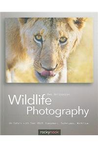 Wildlife Photography: On Safari with Your DSLR: Equipment, Techniques, Workflow