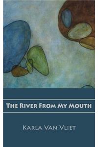 River From My Mouth