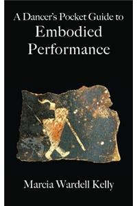 Dancer's Pocket Guide to Embodied Performance
