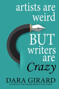 Artists are Weird but Writers are Crazy