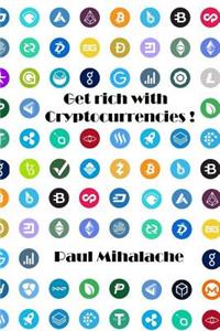 Get rich with cryptocurrencies!