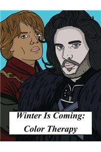 Winter Is Coming: Color Therapy: A Color Therapy Book Based Around The Game To Obtain The Throne (Color Therapy and Coloring Books For Adults: Relaxation, Stress Relief and Games related to Thrones)