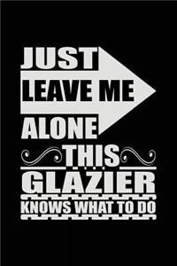 Just Leave Me Alone This Glazier Knows What To Do