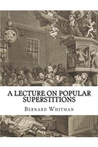 A Lecture on Popular Superstitions