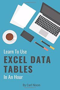 Learn To Use Excel Data Tables In An Hour