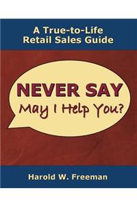 Never Say May I Help You?