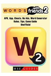 Words with Friends 2, Apk, App, Cheats, No Ads, Word Generator, Rules, Tips, Game Guide Unofficial